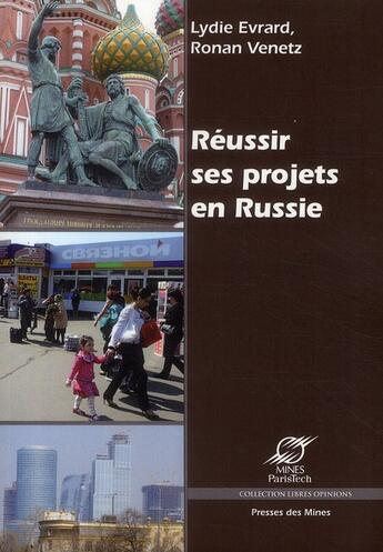 Couverture du livre « Réussir ses projets en Russie » de Lydie Evrard et Ronan Venetz aux éditions Presses De L'ecole Des Mines