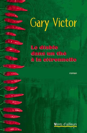 Couverture du livre « Le diable dans un thé à la citronelle » de Gary Victor aux éditions Vents D'ailleurs