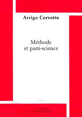 Couverture du livre « Méthode et parti-science » de Arrigo Cervetto aux éditions Science Marxiste