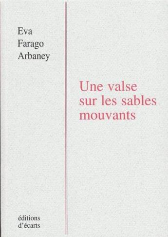 Couverture du livre « Une valse sur les sables mouvants » de Eva Farago Arbaney aux éditions Ecarts