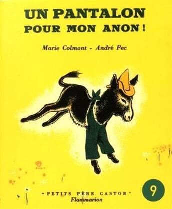 Couverture du livre « Un pantalon pour mon anon » de Andre Pec et Marie Colmont aux éditions Les Amis Du Pere Castor