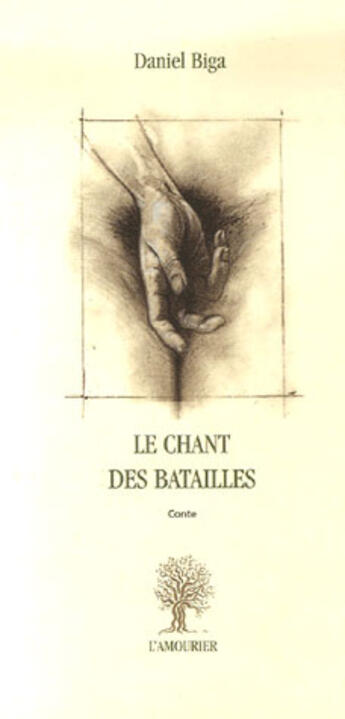 Couverture du livre « Le chant des batailles » de Daniel Biga aux éditions L'amourier