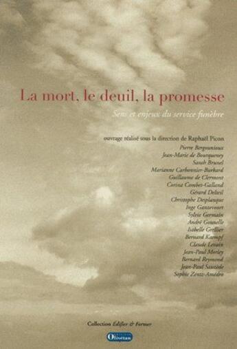 Couverture du livre « La Mort, Le Deuil, La Promesse. Sens Et Enjeux Du Service Funebre » de Raphaël Picon aux éditions Olivetan