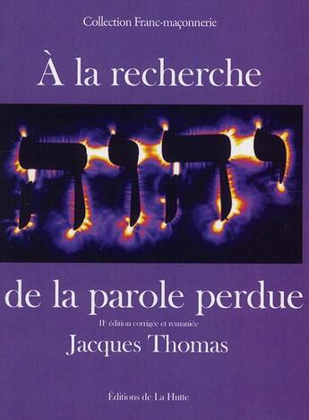 Couverture du livre « À la recherche de la parole perdue (2e édition) » de Jacques Thomas aux éditions La Hutte