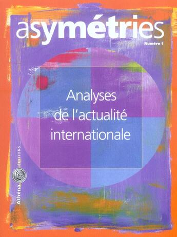 Couverture du livre « Asymetrie n 01 analyses de l'actualite internationale » de Christian Delobck aux éditions Athena Canada