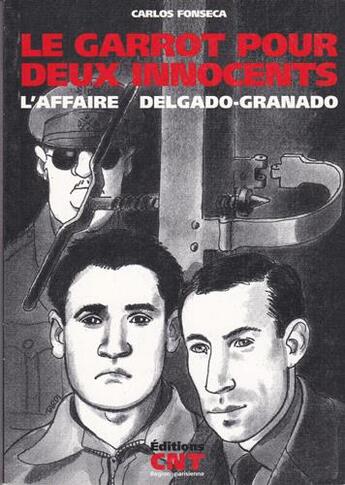 Couverture du livre « Garrot pour deux innocents (Le) : L'affaire Delgado-Granado » de Tardi et Carlos Fonseca aux éditions Cnt - Rp