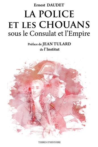 Couverture du livre « La police et les chouans sous le consulat et l'empire » de Editions Terres D'Hi aux éditions Terres D'histoire