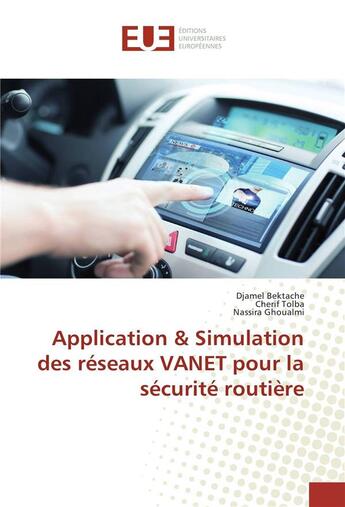 Couverture du livre « Application & simulation des reseaux vanet pour la securite routiere » de Bektache Djamel aux éditions Editions Universitaires Europeennes