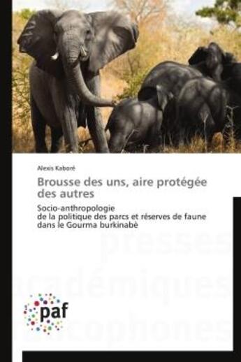 Couverture du livre « Brousse des uns, aire protégée des autres » de Alexis Kaboré aux éditions Presses Academiques Francophones