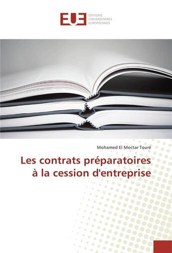 Couverture du livre « Les contrats préparatoires à la cession d'entreprise » de Mohamed El Moctar Toure aux éditions Editions Universitaires Europeennes