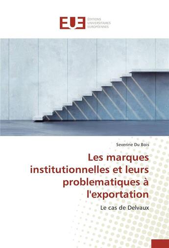 Couverture du livre « Les marques institutionnelles et leurs problématiques à l'exportation » de Severine Du Bois aux éditions Editions Universitaires Europeennes