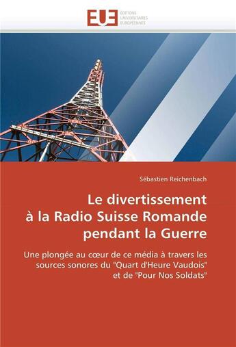 Couverture du livre « Le divertissement a la radio suisse romande pendant la guerre » de Reichenbach-S aux éditions Editions Universitaires Europeennes