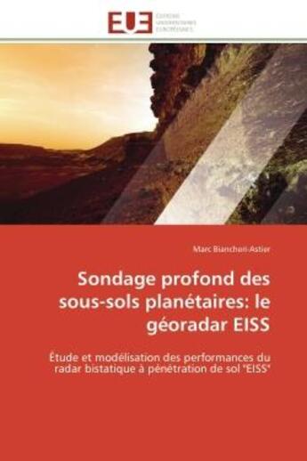 Couverture du livre « Sondage profond des sous-sols planetaires: le georadar eiss » de Biancheri-Astier-M aux éditions Editions Universitaires Europeennes