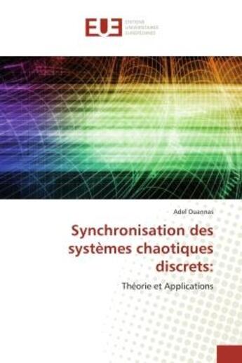 Couverture du livre « Synchronisation des systemes chaotiques discrets: - theorie et applications » de Ouannas Adel aux éditions Editions Universitaires Europeennes