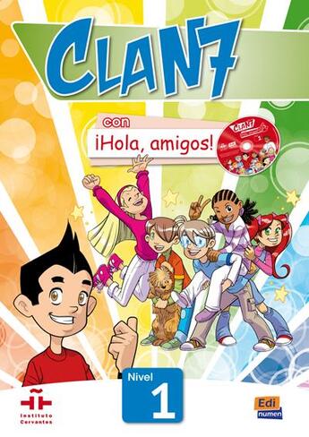 Couverture du livre « Clan 7 con ¡hola, amigos! ; libro del alumno » de Maria Pilar Valero Ramirez et Maria Gomez Castro et Manuela Miguez Salas et Jose Andres Rojano Galvez et Forware Spain S aux éditions Edinumen