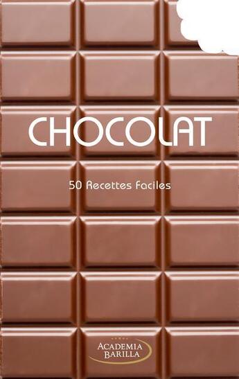 Couverture du livre « Chocolat - 50 recettes faciles » de Academia Barilla aux éditions White Star