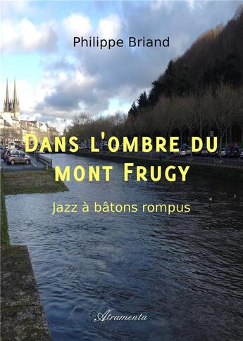 Couverture du livre « Dans L'Ombre Du Mont Frugy - Jazz A Batons Rompus » de Philippe Briand aux éditions Atramenta