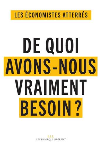 Couverture du livre « De quoi avons-nous vraiment besoin ? » de Les Economistes Atterres aux éditions Les Liens Qui Liberent