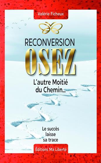 Couverture du livre « Reconversion : osez ; l'autre moitié du chemin... » de Valerie Ficheux aux éditions Bookelis