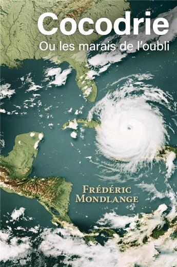 Couverture du livre « Cocodrie : Ou les marais de l'oubli » de Frederic Mondlange aux éditions Librinova