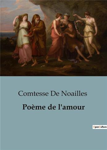 Couverture du livre « Poeme de l'amour » de De Noailles Comtesse aux éditions Openculture