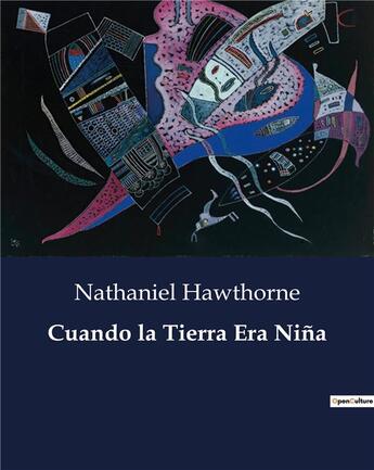 Couverture du livre « Cuando la tierra era nina » de Nathaniel Hawthorne aux éditions Culturea