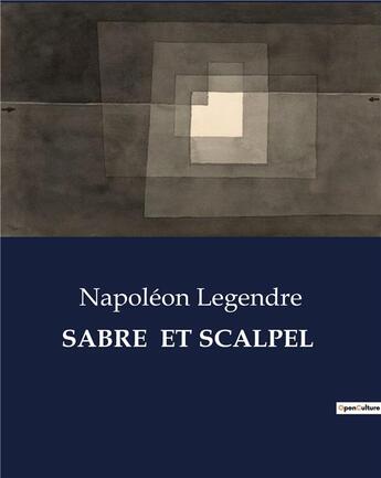 Couverture du livre « Sabre et scalpel » de Legendre Napoleon aux éditions Culturea