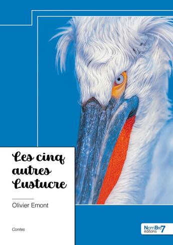 Couverture du livre « Les cinq autres Lustucre » de Emont Olivier aux éditions Nombre 7