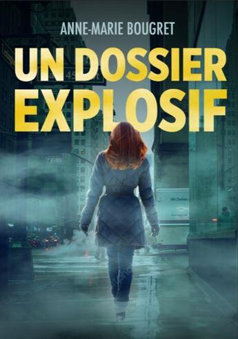 Couverture du livre « Un dossier explosif » de Anne-Marie Bougret aux éditions Anne-marie Bougret