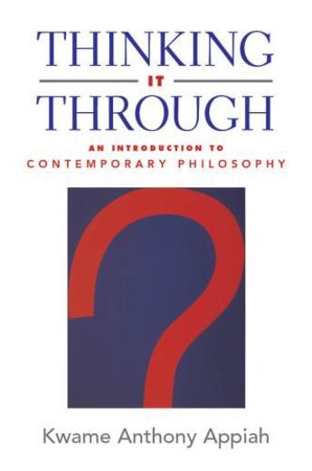 Couverture du livre « Thinking It Through: An Introduction to Contemporary Philosophy » de Kwame Anthony Appiah aux éditions Editions Racine