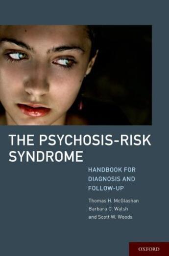 Couverture du livre « The Psychosis-Risk Syndrome: Handbook for Diagnosis and Follow-Up » de Woods Scott aux éditions Oxford University Press Usa