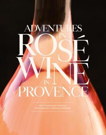 Couverture du livre « Adventures in rosé wine in Provence » de Camille Moirenc et Françoise Parguel aux éditions Abrams Uk