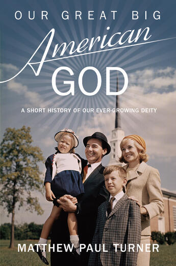 Couverture du livre « Our Great Big American God » de Turner Matthew Paul aux éditions Faitwords