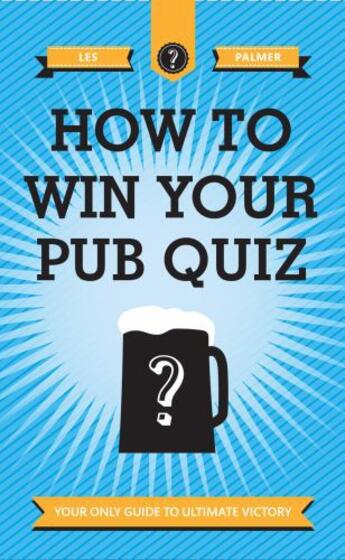 Couverture du livre « How To Win Your Pub Quiz » de Palmer Les aux éditions Pavilion Books Company Limited