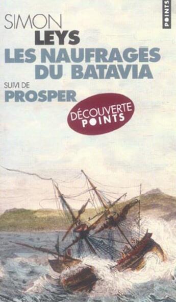 Couverture du livre « Les naufragés du Batavia ; Prosper » de Simon Leys aux éditions Points