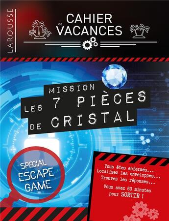 Couverture du livre « Cahier de vacances Larousse (adultes) spécial escape game ; mission : les 7 pièces de cristal » de Lebrun et Audrain aux éditions Larousse