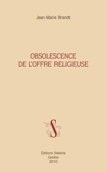 Couverture du livre « Obsolescence de l'offre religieuse » de Jean-Marie Brandt aux éditions Slatkine