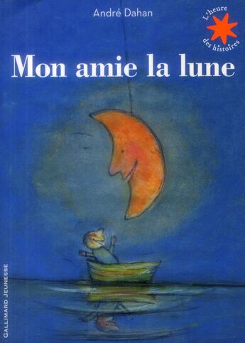 Couverture du livre « Mon amie la lune » de Andre Dahan aux éditions Gallimard-jeunesse