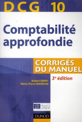 Couverture du livre « DCG 10 ; comptabilité approfondie ; corrigés du manuel (3e édition) » de Robert Obert et Marie-Pierre Mairesse aux éditions Dunod