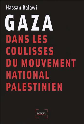 Couverture du livre « Gaza ; dans les coulisses du mouvement national palestinien » de Hassan Balawi aux éditions Denoel