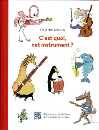 Couverture du livre « C'est quoi, cet instrument ? Découvre-le en écoutant plus de 50 morceaux de musique ! » de Ole Konnecke et Hans Konnecke aux éditions Ecole Des Loisirs
