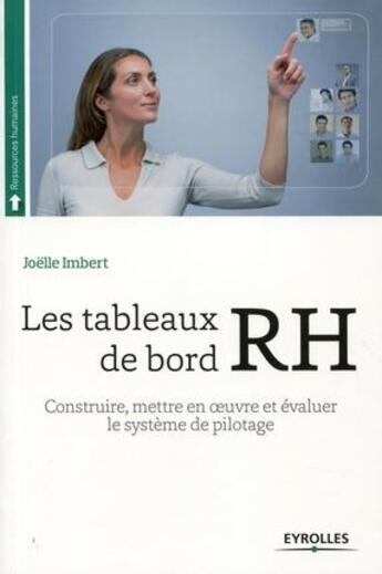 Couverture du livre « Les tableaux de bord RH ; construire, mettre en oeuvre et évaluer le systeme de pilotage » de Joelle Imbert aux éditions Eyrolles