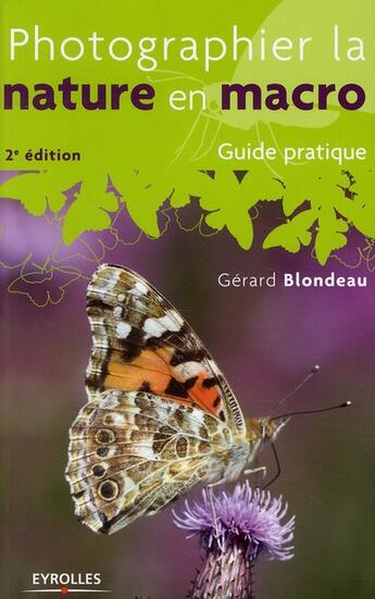 Couverture du livre « Photographier la nature en macro » de Gerard Blondeau aux éditions Eyrolles