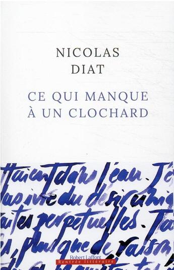 Couverture du livre « Ce qui manque à un clochard » de Nicolas Diat aux éditions Robert Laffont
