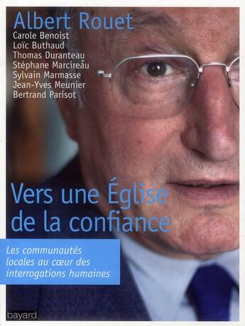 Couverture du livre « Vers une église de la confiance » de Albert Rouet aux éditions Bayard