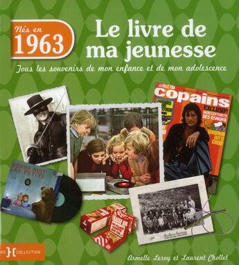 Couverture du livre « Nés en 1963 ; le livre de ma jeunesse » de Leroy Armelle et Laurent Chollet aux éditions Hors Collection