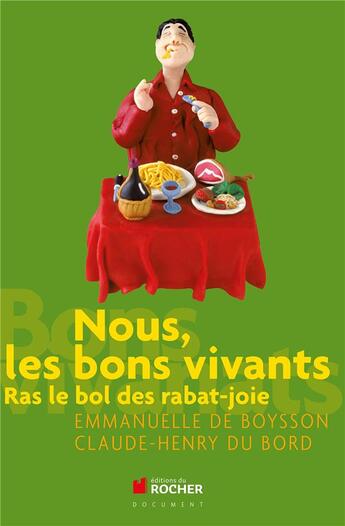 Couverture du livre « Nous, les bons vivants ; ras le bol des rabat-joie » de Emmanuelle De Boysson et Claude-Henry Du Bord aux éditions Rocher