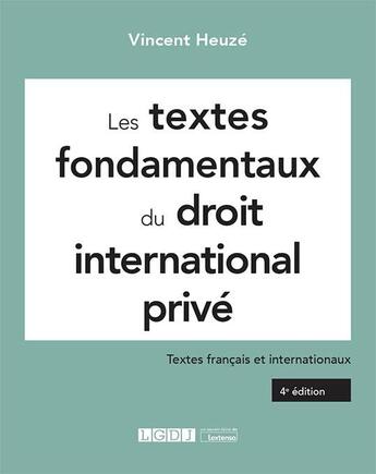 Couverture du livre « Les textes fondamentaux du droit international privé : textes français et internationaux (4e édition) » de Vincent Heuze aux éditions Lgdj