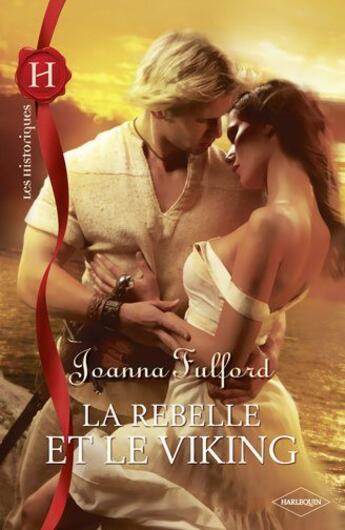 Couverture du livre « La rebelle et le viking » de Joanna Fulford aux éditions Harlequin