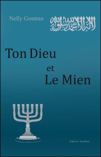 Couverture du livre « Ton dieu et le mien » de Nelly Gontran aux éditions Amalthee